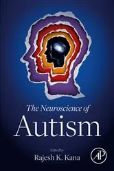 Book cover of The Neuroscience of Autism by Rajesh K. Kana