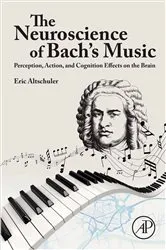 Book cover of The Neuroscience of Bach's Music by Eric Altschuler MD PhD