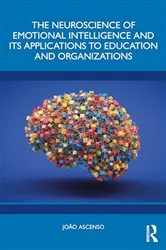 Book cover of The Neuroscience of Emotional Intelligence and Its Applications to Education and Organizations by João Ascenso