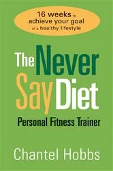 Book cover of The Never Say Diet Personal Fitness Trainer by Chantel Hobbs