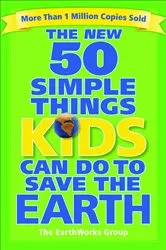 Book cover of The New 50 Simple Things Kids Can Do to Save the Earth by Sophie Javna