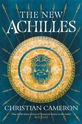 Book cover of The New Achilles by Christian Cameron