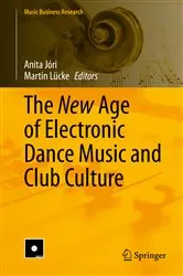 Book cover of The New Age of Electronic Dance Music and Club Culture by Anita Jóri