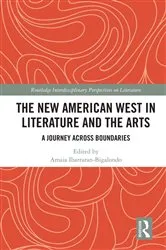 Book cover of The New American West in Literature and the Arts by Amaia Ibarraran-Bigalondo