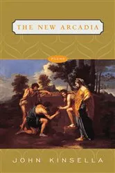 Book cover of The New Arcadia: Poems by John Kinsella