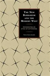 Book cover of The New Barbarism and the Modern West by Toivo Koivukoski