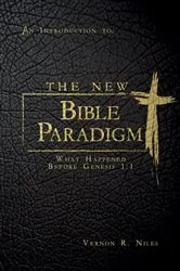 Book cover of The New Bible Paradigm: What Happened Before Genesis 1 by Niles, Vernon, R.