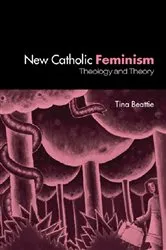 Book cover of The New Catholic Feminism by Tina Beattie