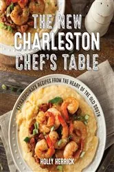 Book cover of The New Charleston Chef's Table by Holly Herrick