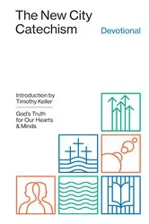 Book cover of The New City Catechism Devotional by Crossway