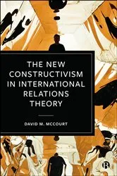Book cover of The New Constructivism in International Relations Theory by David M. McCourt