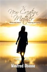 Book cover of The New Creation Mother by Winifred Obinna