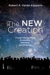Book cover of The New Creation by Robert P. Vande Kappelle