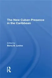Book cover of The New Cuban Presence In The Caribbean by Barry B Levine