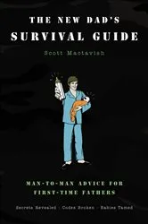 Book cover of The New Dad's Survival Guide by Scott Mactavish