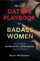 Book cover of The New Dating Playbook for Badass Women by Scott McDougal