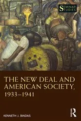 Book cover of The New Deal and American Society, 1933–1941 by Kenneth J. Bindas