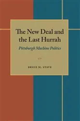 Book cover of The New Deal and the Last Hurrah by Bruce Stave