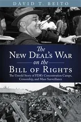 Book cover of The New Deal's War on the Bill of Rights by David T. Beito