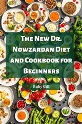 Book cover of THE NEW DR. NOWZARDAN DIET AND COOKBOOK FOR BEGINNERS by Ruby Gill