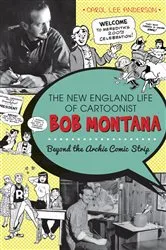 Book cover of The New England Life of Cartoonist Bob Montana by Carol Lee Anderson