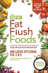 Book cover of The New Fat Flush Foods (2nd ed.) by Ann Louise Gittleman