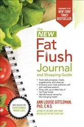 Book cover of The New Fat Flush Journal and Shopping Guide (2nd ed.) by Ann Louise Gittleman