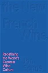 Book cover of The New French Wine by Jon Bonné