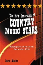 Book cover of The New Generation of Country Music Stars by David Dicaire