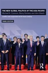 Book cover of The New Global Politics of the Asia-Pacific (3rd ed.) by Michael K. Connors
