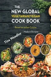 Book cover of The New Global Vegetarian/Vegan Cook book Base on the Indian Cuisine by Tina Woodley