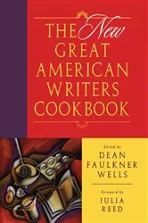 Book cover of The New Great American Writers Cookbook by Dean Faulkner Wells