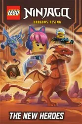 Book cover of The New Heroes (LEGO Ninjago: Dragons Rising) by Random House