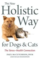 Book cover of The New Holistic Way for Dogs and Cats by Paul McCutcheon