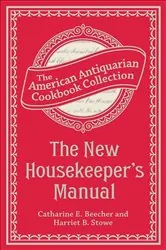 Book cover of The New Housekeeper's Manual by Catharine Esther Beecher