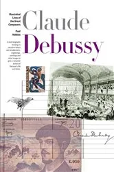 Book cover of The New Illustrated Lives of the Great Composers: Debussy by Paul Holmes