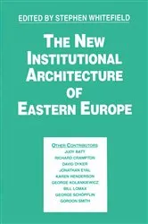 Book cover of The New Institutional Architecture of Eastern Europe by Stephen Whitefield