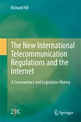 Book cover of The New International Telecommunication Regulations and the Internet by Richard Hill