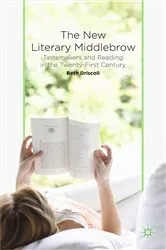 Book cover of The New Literary Middlebrow by B. Driscoll