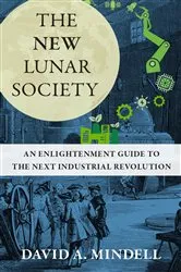 Book cover of The New Lunar Society by David A. Mindell