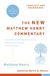 Book cover of The New Matthew Henry Commentary: Complete and Unabridged by Matthew Henry