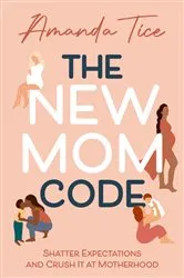 Book cover of The New Mom Code by Tice, Amanda,