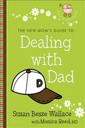 Book cover of The New Mom's Guide to Dealing with Dad () by Susan Besze Wallace