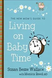 Book cover of The New Mom's Guide to Living on Baby Time () by Susan Besze Wallace