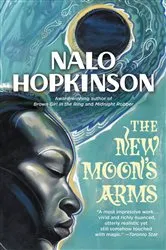 Book cover of The New Moon's Arms by Nalo Hopkinson