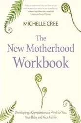 Book cover of The New Motherhood Workbook by Michelle Cree