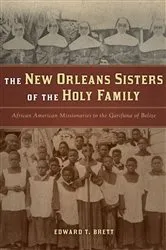 Book cover of The New Orleans Sisters of the Holy Family by Edward T. Brett