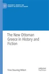 Book cover of The New Ottoman Greece in History and Fiction by Trine Stauning Willert