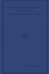 Book cover of The New Physiology in Surgical and General Practice (5th ed.) by A. Rendle Short
