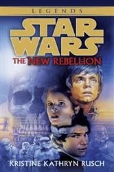 Book cover of The New Rebellion: Star Wars Legends by Kristine Kathryn Rusch